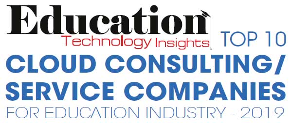 Top 10 Cloud Consulting/Service Companies for Education Industry - 2019